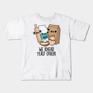 We Knead Yeast Other Funny Baking Puns Kids T-Shirt